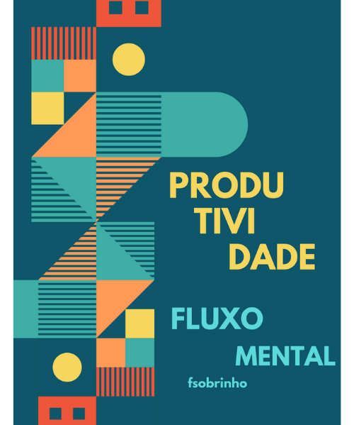 E-book — Produtividade & Fluxo: Explorando a Arte da Eficiência e Significado